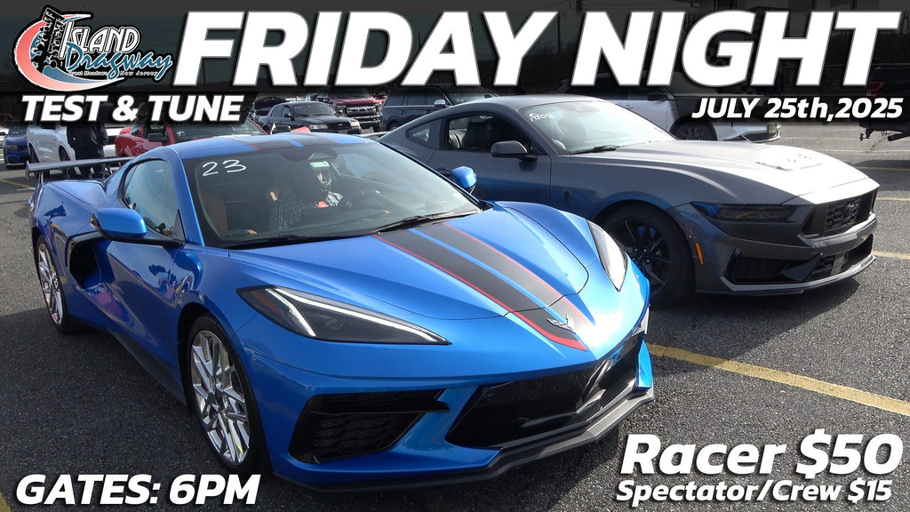 Test & Tune Friday Night @ Island Dragway, July 25,2025